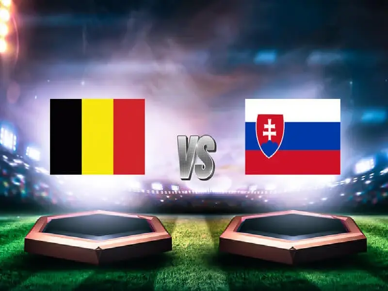 Nhận định bảng E – Bỉ vs Slovakia: Trận đấu đáng mong chờ tại euro 2024
