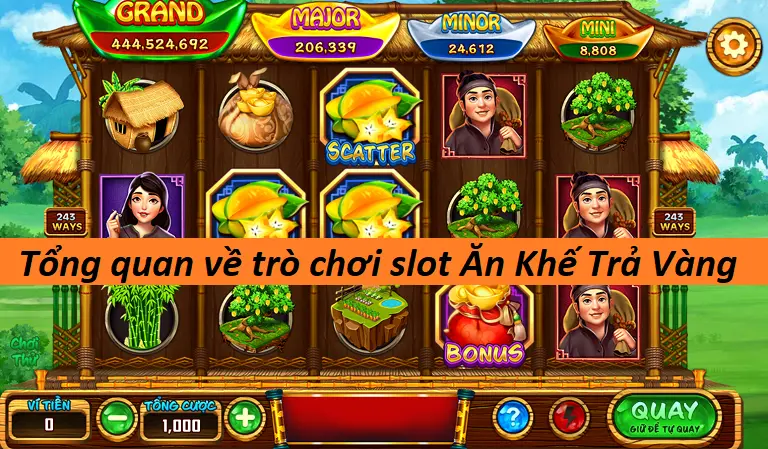 Tổng quan về trò chơi slot Ăn Khế Trả Vàng