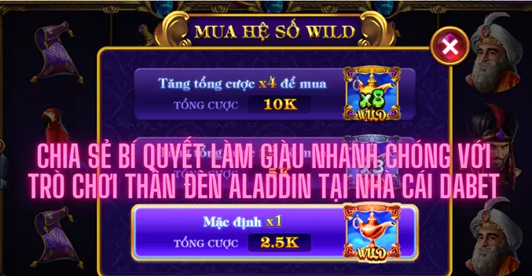 Chia sẻ bí quyết làm giàu nhanh chóng với trò chơi thần đèn Aladdin tại nhà cái Dabet