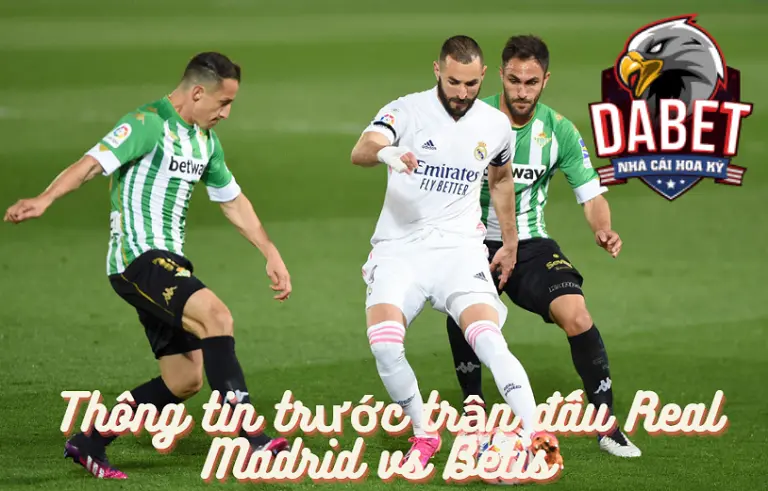 Thông tin trước trận đấu Real Madrid vs Betis